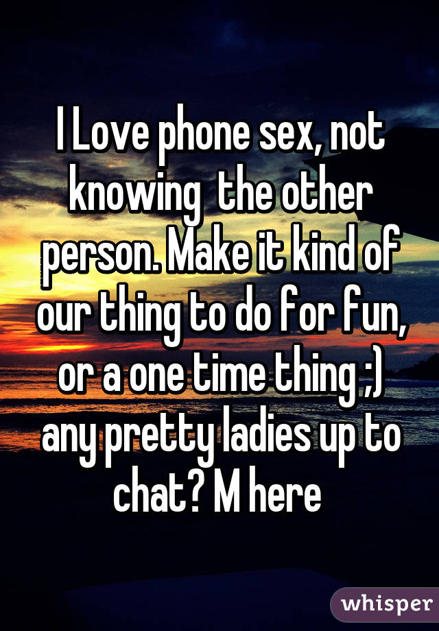 I love phone sex